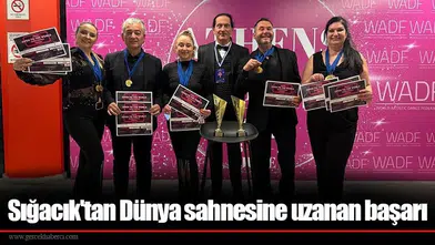 Sığacık'tan Dünya sahnesine uzanan başarı