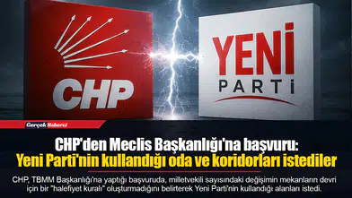 CHP'den Meclis Başkanlığı'na başvuru: Yeni Parti'nin kullandığı oda ve koridorları istediler