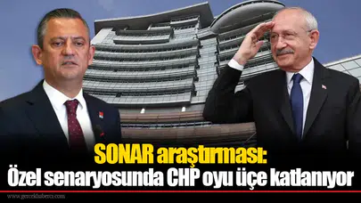 SONAR araştırması: Özel senaryosunda CHP oyu üçe katlanıyor