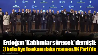 Erdoğan 'Katılımlar sürecek' demişti: 3 belediye başkanı daha resmen AK Parti'de
