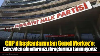 CHP il başkanlarından Genel Merkez’e: Görevden almalarınızı, ihraçlarınızı tanımıyoruz