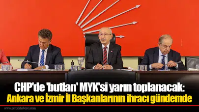 CHP'de 'butlan' MYK'si yarın toplanacak: Ankara ve İzmir İl Başkanlarının ihracı gündemde