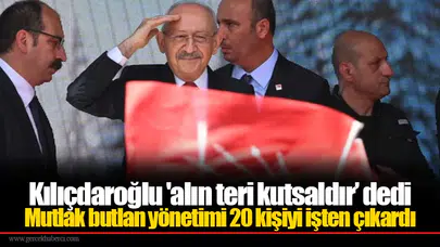 Kılıçdaroğlu 'alın teri kutsaldır’ dedi: Mutlak butlan yönetimi 20 kişiyi işten çıkardı