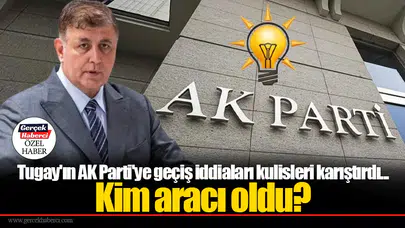 Tugay'ın AK Parti'ye geçiş iddiaları kulisleri karıştırdı... Kim aracı oldu?