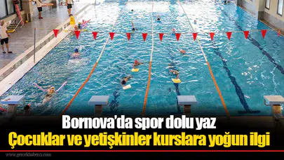 Bornova’da spor dolu yaz: Çocuklar ve yetişkinler kurslara yoğun ilgi