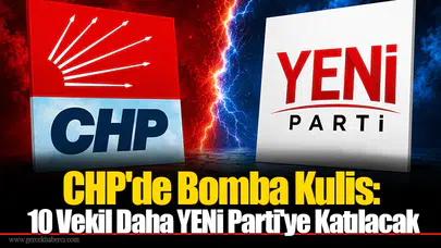 CHP'de Bomba Kulis: 10 Vekil Daha YENİ Parti'ye Katılacak