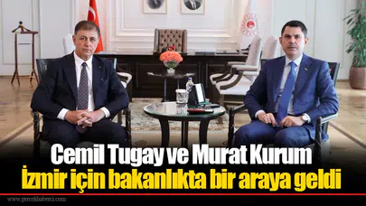 Cemil Tugay ve Murat Kurum İzmir için bakanlıkta bir araya geldi
