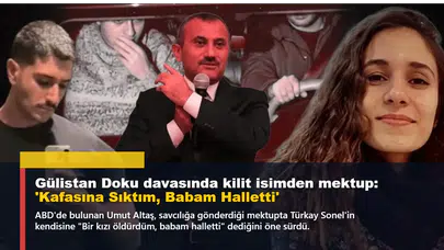 Gülistan Doku davasında kilit isimden mektup: 'Kafasına Sıktım, Babam Halletti'