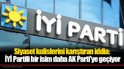 Siyaset kulislerini karıştıran iddia: İYİ Partili bir isim daha AK Parti'ye geçiyor