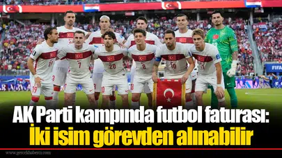 AK Parti kampında futbol faturası: İki isim görevden alınabilir
