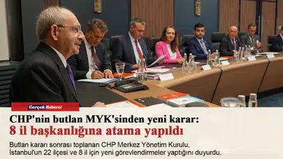 CHP'nin butlan MYK'sinden yeni karar: 8 il başkanlığına atama yapıldı