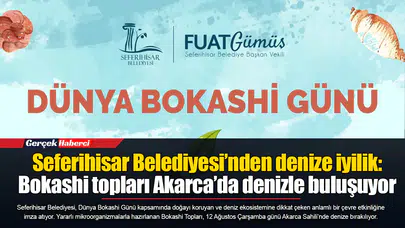 Seferihisar Belediyesi’nden denize iyilik: Bokashi topları Akarca’da denizle buluşuyor