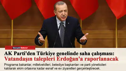 AK Parti'den Türkiye genelinde saha çalışması: Vatandaşın talepleri Erdoğan'a raporlanacak