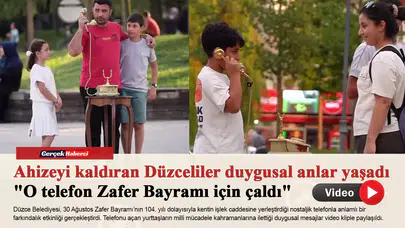 Ahizeyi kaldıran Düzceliler duygusal anlar yaşadı "O telefon Zafer Bayramı için çaldı"