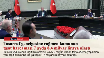 Tasarruf genelgesine rağmen kamunun taşıt harcaması 7 ayda 8,4 milyar liraya ulaştı