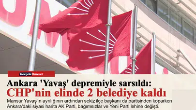 Ankara 'Yavaş' depremiyle sarsıldı: CHP'nin elinde 2 belediye kaldı