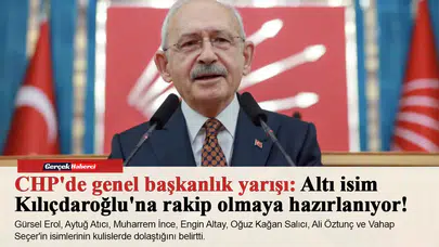 CHP'de genel başkanlık yarışı: Altı isim Kılıçdaroğlu'na rakip olmaya hazırlanıyor!
