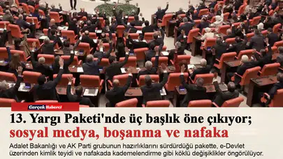13. Yargı Paketi'nde üç başlık öne çıkıyor; sosyal medya, boşanma ve nafaka