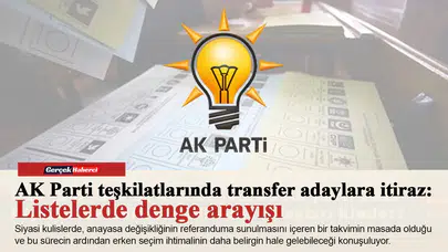 AK Parti teşkilatlarında transfer adaylara itiraz: Listelerde denge arayışı