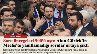 Soru önergeleri 900'ü aştı: Akın Gürlek’in Meclis'te yanıtlamadığı sorular ortaya çıktı