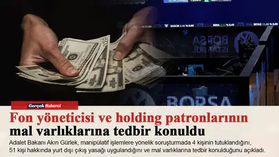 Fon yöneticisi ve holding patronlarının mal varlıklarına tedbir konuldu