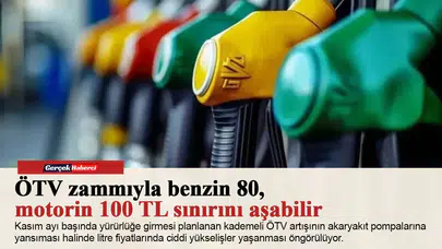 ÖTV zammıyla benzin 80, motorin 100 TL sınırını aşabilir