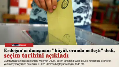 Erdoğan'ın danışmanı "büyük oranda netleşti" dedi, seçim tarihini açıkladı