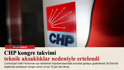 CHP kongre takvimi teknik aksaklıklar nedeniyle ertelendi