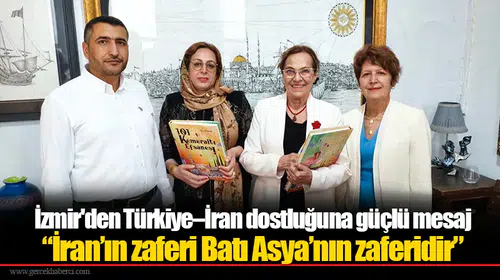 İzmir'den Türkiye–İran dostluğuna güçlü mesaj