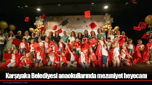 Karşıyaka Belediyesi anaokullarında mezuniyet heyecanı