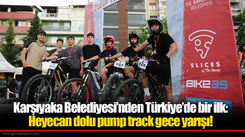 Karşıyaka Belediyesi’nden Türkiye’de bir ilk: Heyecan dolu pump track gece yarışı!