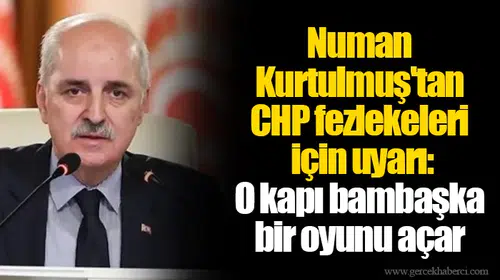 Numan Kurtulmuş'tan CHP fezlekeleri için uyarı: O kapı bambaşka bir oyunu açar