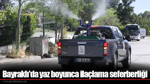 Bayraklı'da yaz boyunca ilaçlama seferberliği