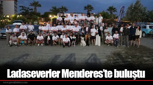 Ladaseverler Menderes’te buluştu