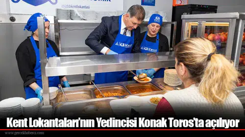 Kent Lokantaları’nın Yedincisi Konak Toros’ta açılıyor