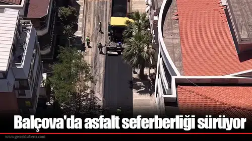 Balçova'da asfalt seferberliği sürüyor