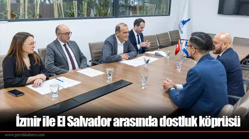 İzmir ile El Salvador arasında dostluk köprüsü