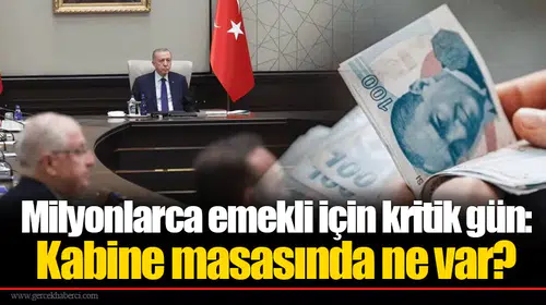 Milyonlarca emekli için kritik gün: Kabine masasında ne var?