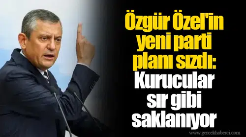Özgür Özel'in yeni parti planı sızdı: Kurucular sır gibi saklanıyor