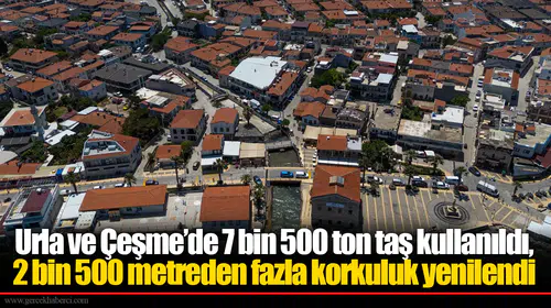 Urla ve Çeşme’de 7 bin 500 ton taş kullanıldı, 2 bin 500 metreden fazla korkuluk yenilendi