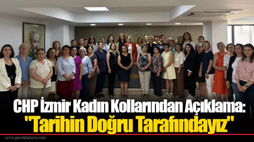 CHP İzmir Kadın Kollarından Açıklama: "Tarihin Doğru Tarafındayız"