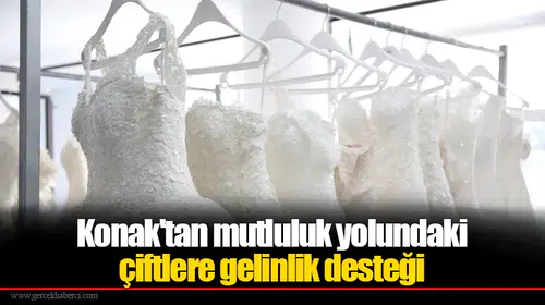 Konak'tan mutluluk yolundaki çiftlere gelinlik desteği