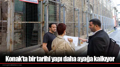 Konak’ta bir tarihi yapı daha ayağa kalkıyor