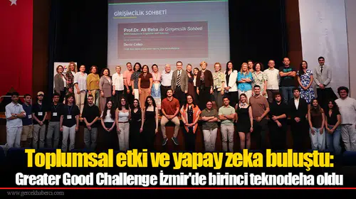 Toplumsal etki ve yapay zeka buluştu: Greater Good Challenge İzmir'de birinci teknodeha oldu