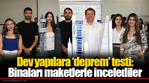 Dev yapılara ‘deprem' testi: Binaları maketlerle incelediler