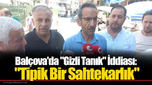 Balçova'da "Gizli Tanık" İddiası: "Tipik Bir Sahtekarlık"