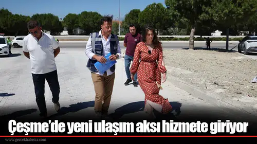 Çeşme’de yeni ulaşım aksı hizmete giriyor