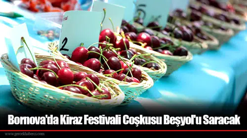 Bornova'da Kiraz Festivali Coşkusu Beşyol'u Saracak