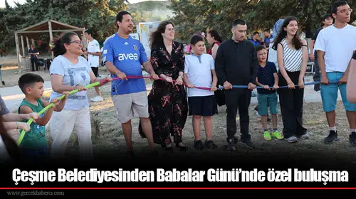 Çeşme Belediyesinden Babalar Günü’nde özel buluşma