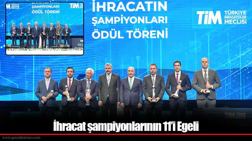 İhracat şampiyonlarının 11’i Egeli